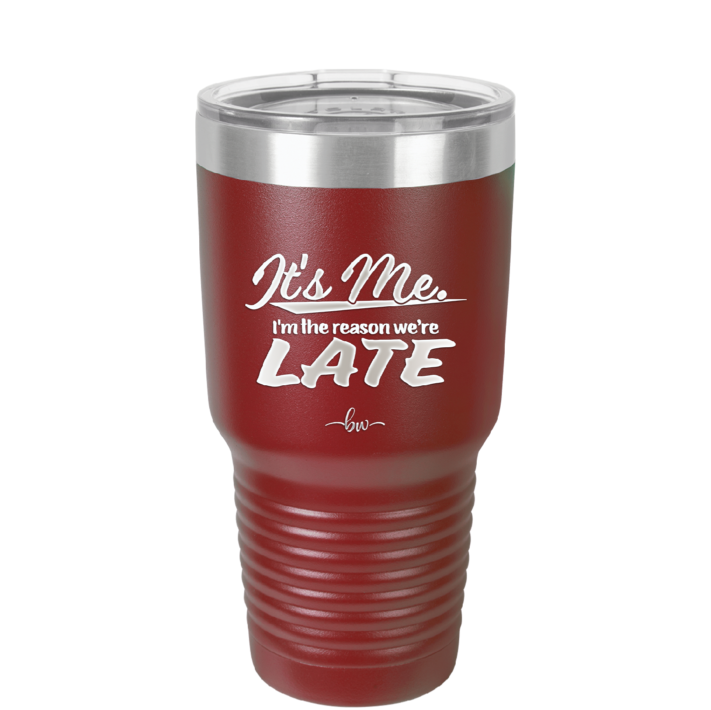 It's Me I'm the Reason We're Late - Laser Engraved Stainless Steel Drinkware - 2464 -
