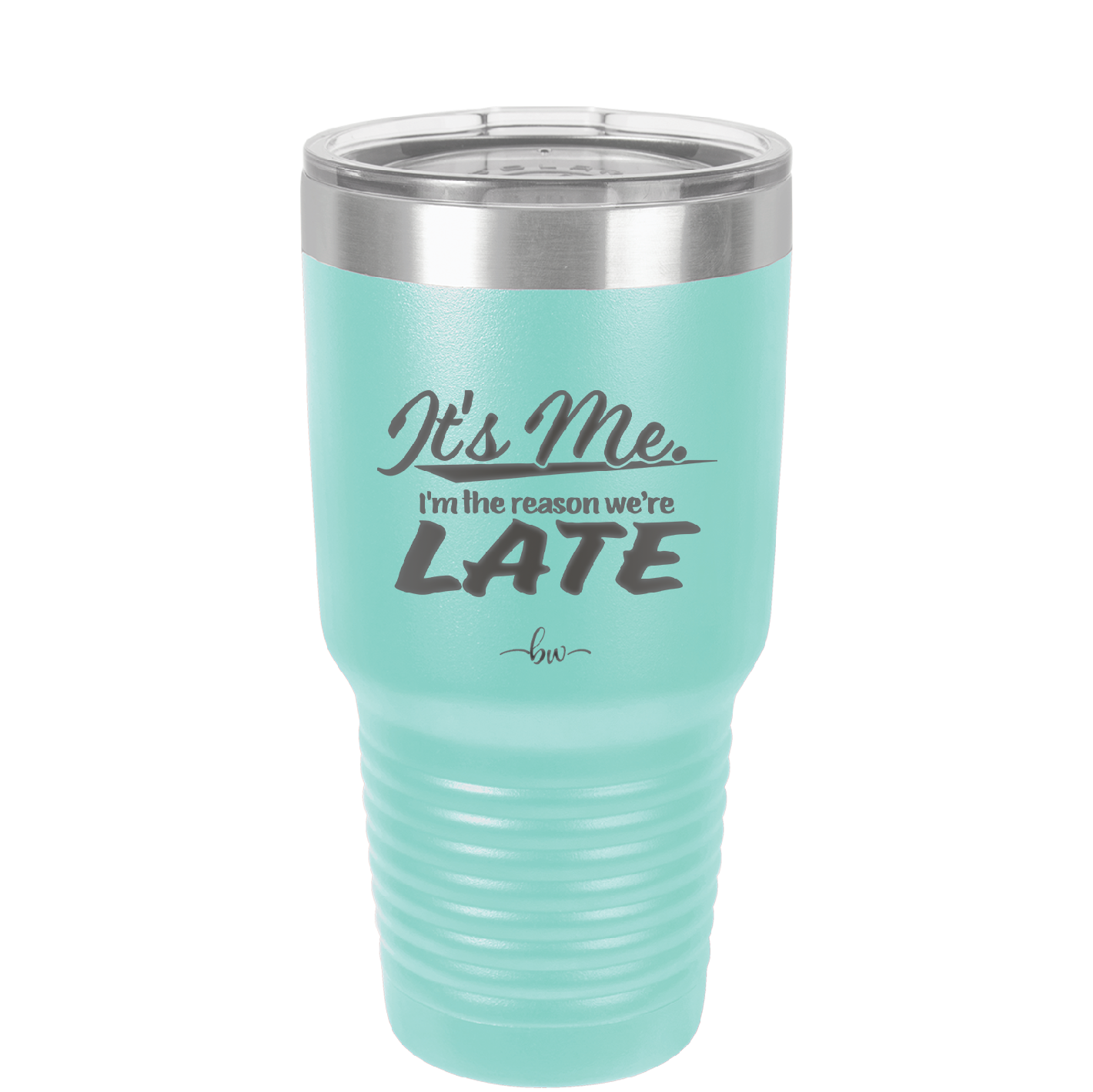 It's Me I'm the Reason We're Late - Laser Engraved Stainless Steel Drinkware - 2464 -