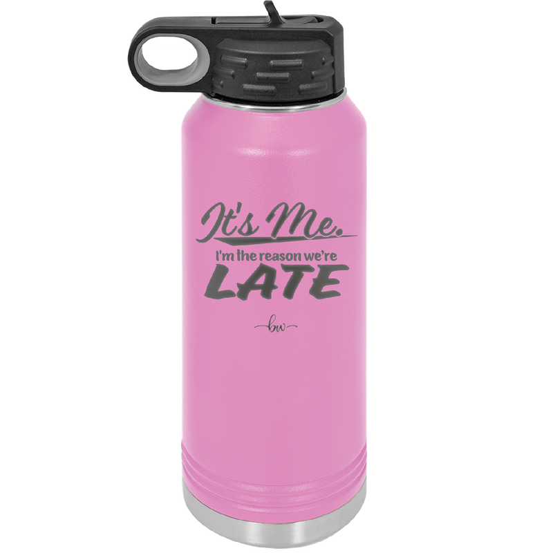 It's Me I'm the Reason We're Late - Laser Engraved Stainless Steel Drinkware - 2464 -