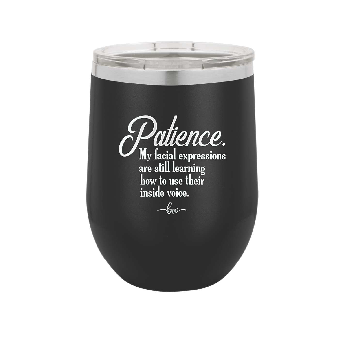 Patience My Facial Expressions Are Still Learning How to Use Their Inside Voice - Laser Engraved Stainless Steel Drinkware - 2465 -