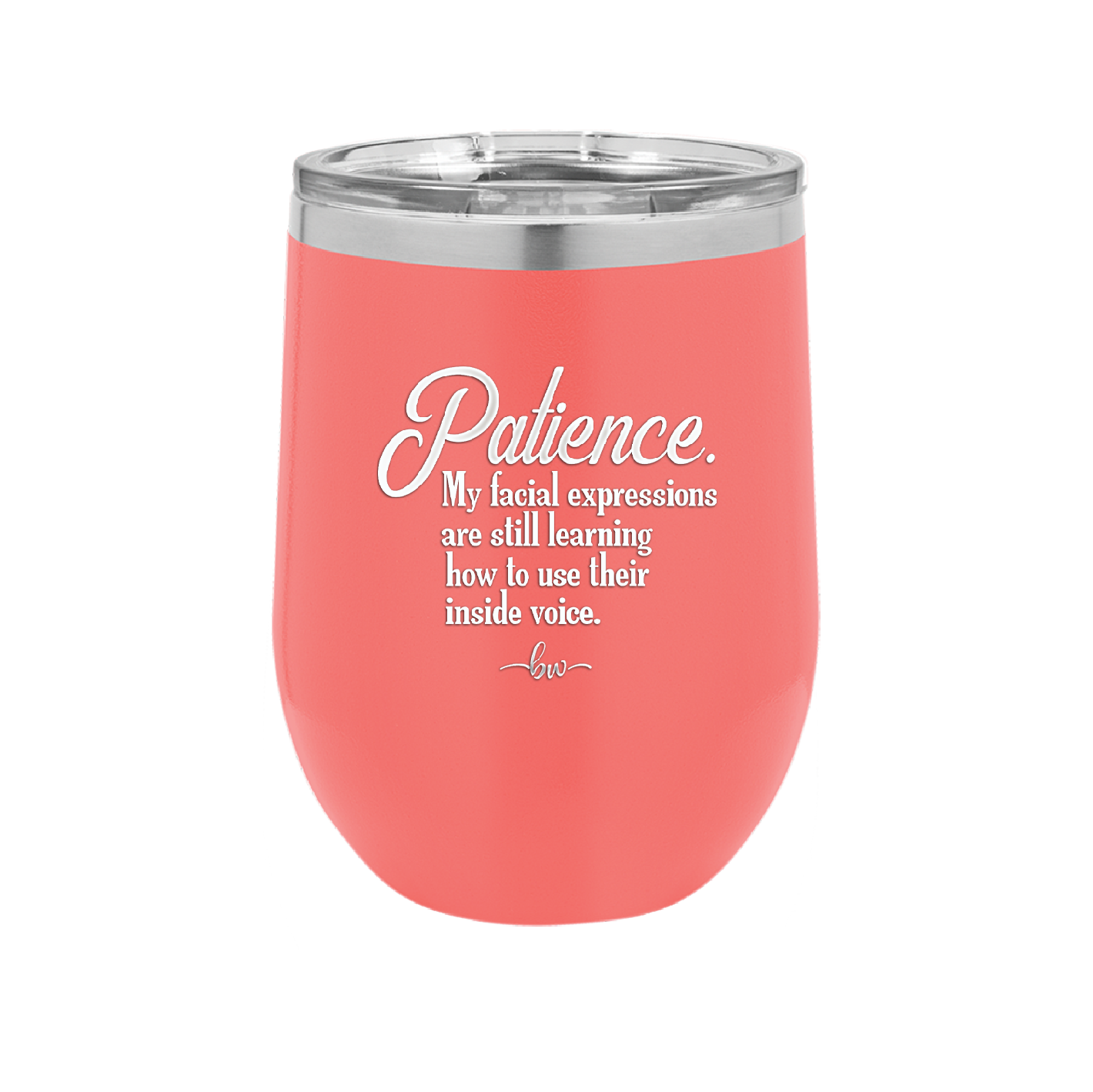 Patience My Facial Expressions Are Still Learning How to Use Their Inside Voice - Laser Engraved Stainless Steel Drinkware - 2465 -