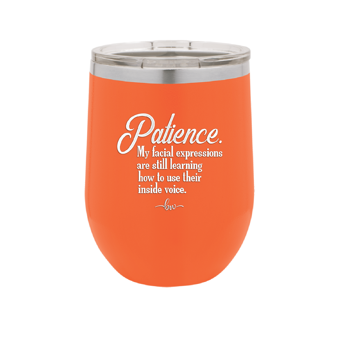 Patience My Facial Expressions Are Still Learning How to Use Their Inside Voice - Laser Engraved Stainless Steel Drinkware - 2465 -