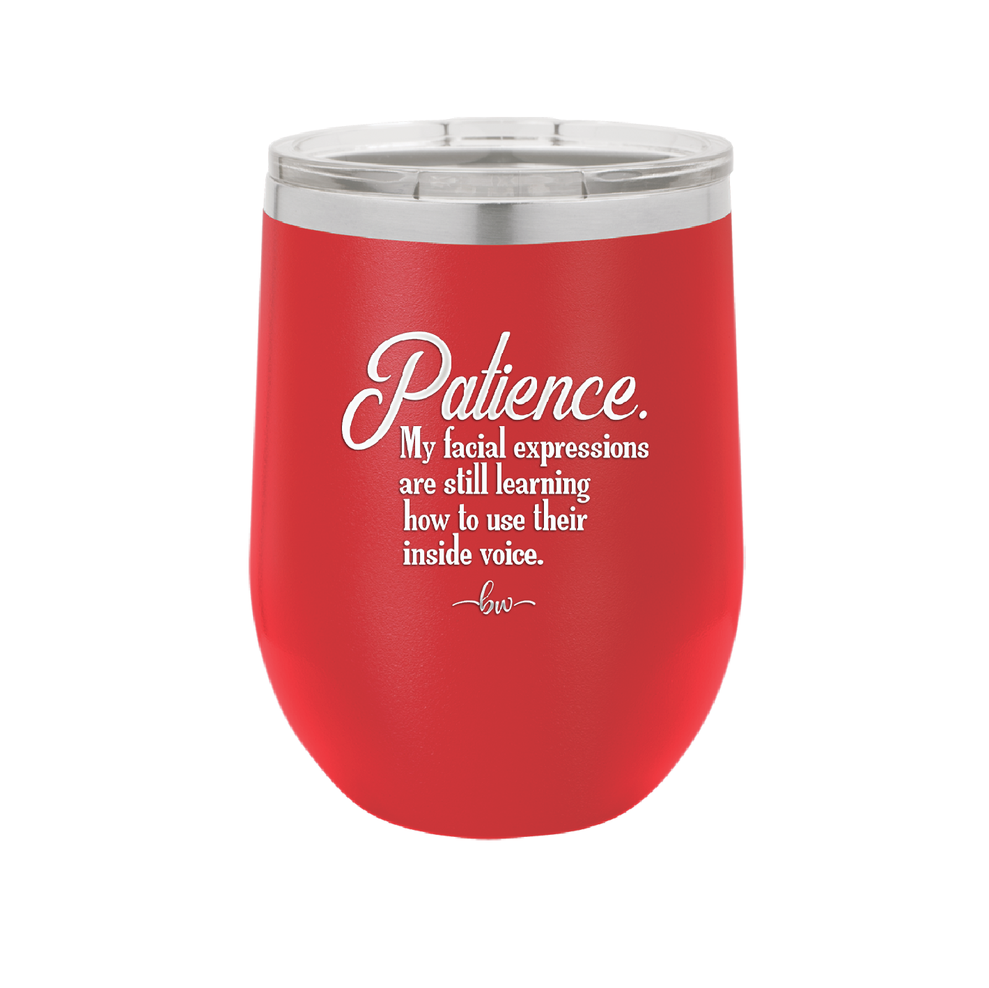 Patience My Facial Expressions Are Still Learning How to Use Their Inside Voice - Laser Engraved Stainless Steel Drinkware - 2465 -