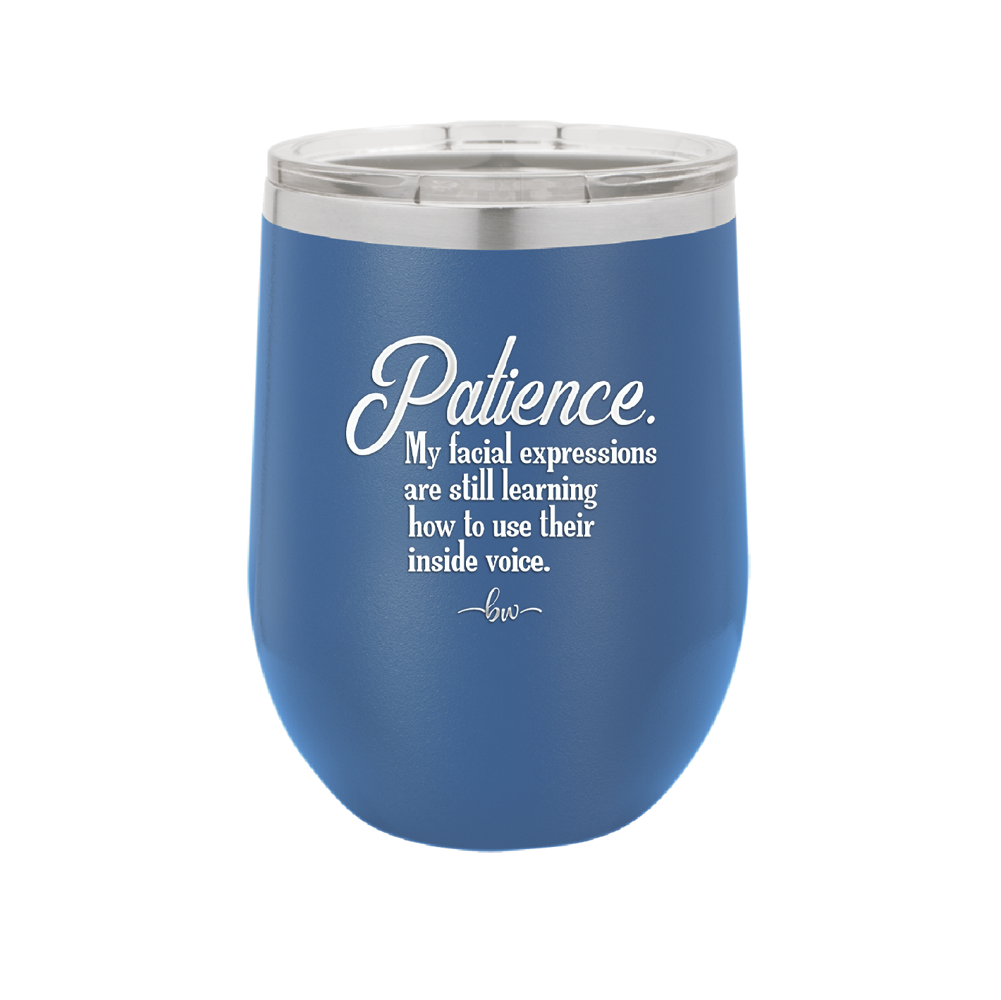 Patience My Facial Expressions Are Still Learning How to Use Their Inside Voice - Laser Engraved Stainless Steel Drinkware - 2465 -
