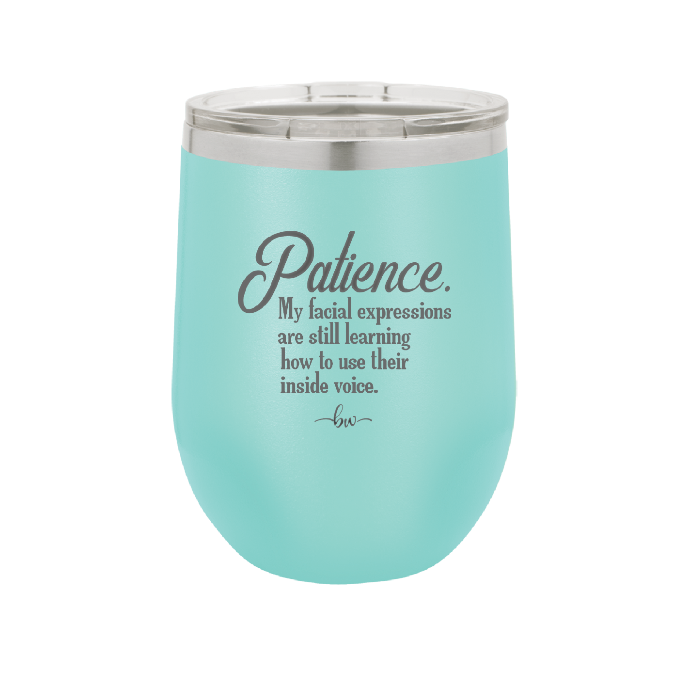 Patience My Facial Expressions Are Still Learning How to Use Their Inside Voice - Laser Engraved Stainless Steel Drinkware - 2465 -