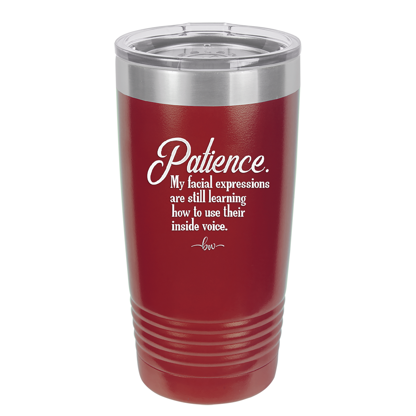 Patience My Facial Expressions Are Still Learning How to Use Their Inside Voice - Laser Engraved Stainless Steel Drinkware - 2465 -