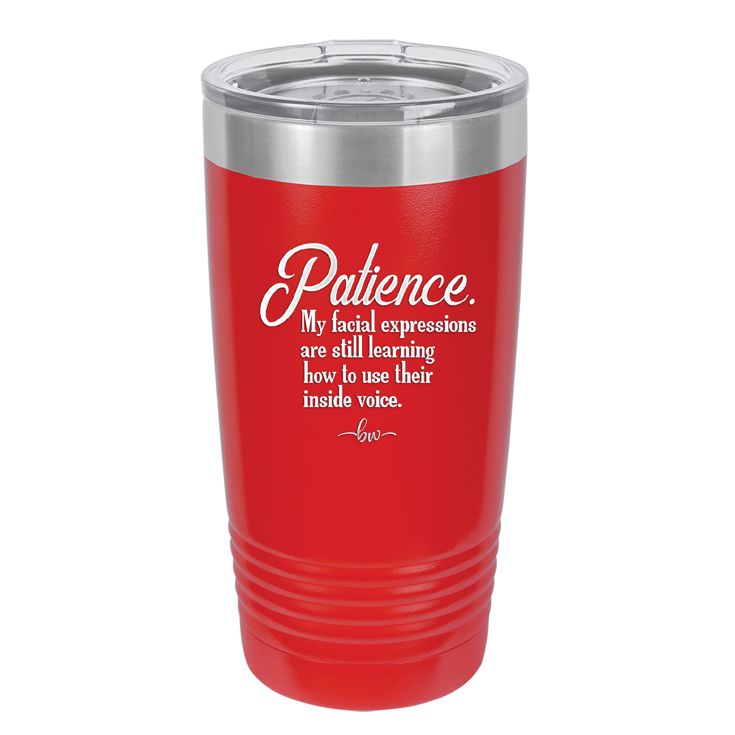 Patience My Facial Expressions Are Still Learning How to Use Their Inside Voice - Laser Engraved Stainless Steel Drinkware - 2465 -