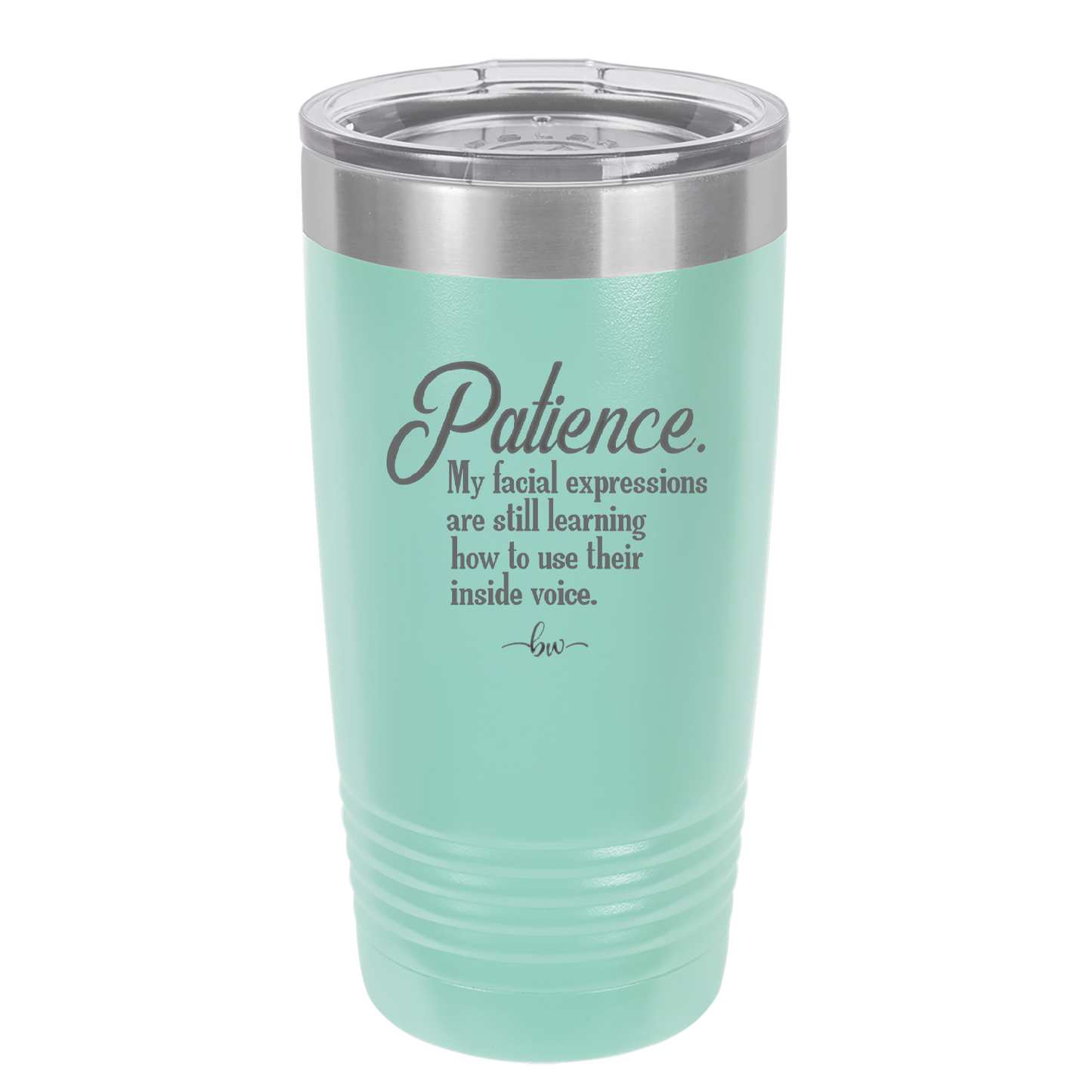 Patience My Facial Expressions Are Still Learning How to Use Their Inside Voice - Laser Engraved Stainless Steel Drinkware - 2465 -