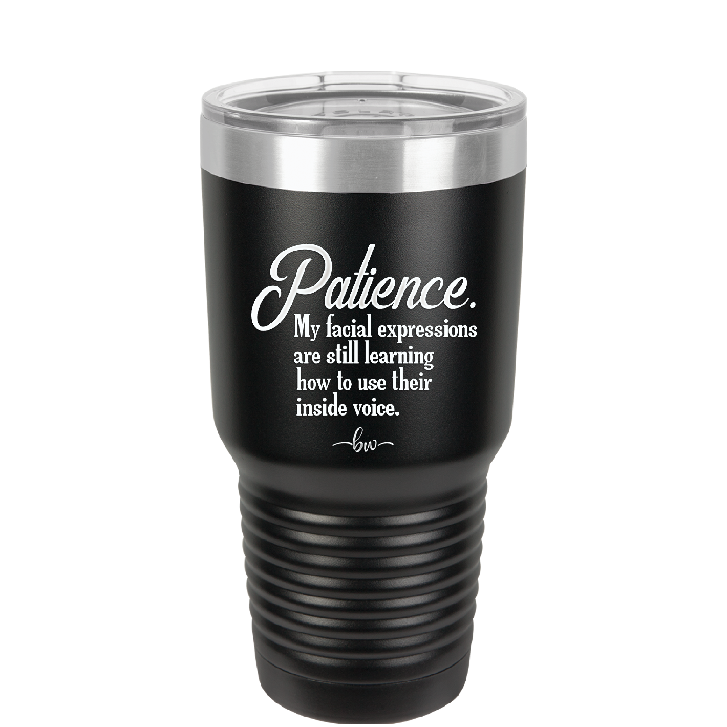 Patience My Facial Expressions Are Still Learning How to Use Their Inside Voice - Laser Engraved Stainless Steel Drinkware - 2465 -