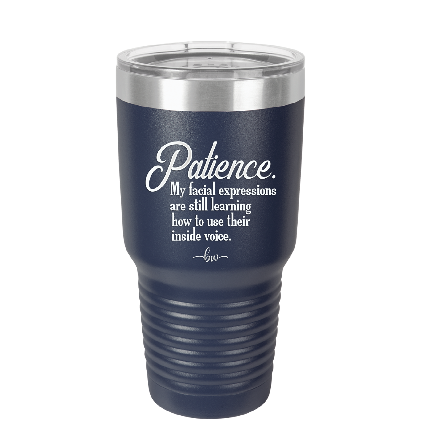 Patience My Facial Expressions Are Still Learning How to Use Their Inside Voice - Laser Engraved Stainless Steel Drinkware - 2465 -