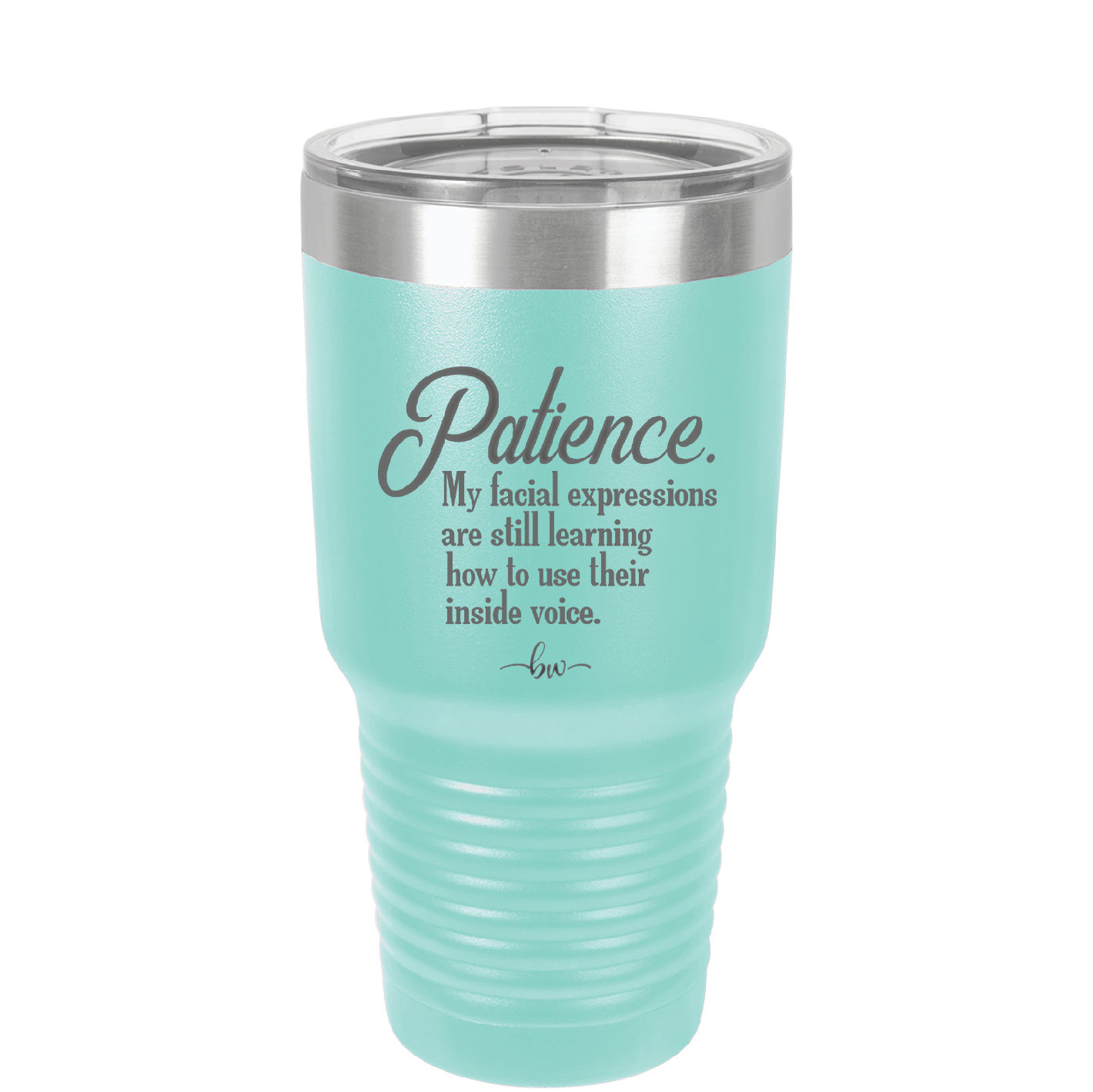 Patience My Facial Expressions Are Still Learning How to Use Their Inside Voice - Laser Engraved Stainless Steel Drinkware - 2465 -