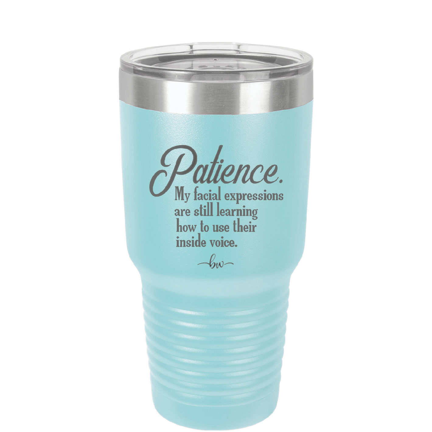 Patience My Facial Expressions Are Still Learning How to Use Their Inside Voice - Laser Engraved Stainless Steel Drinkware - 2465 -