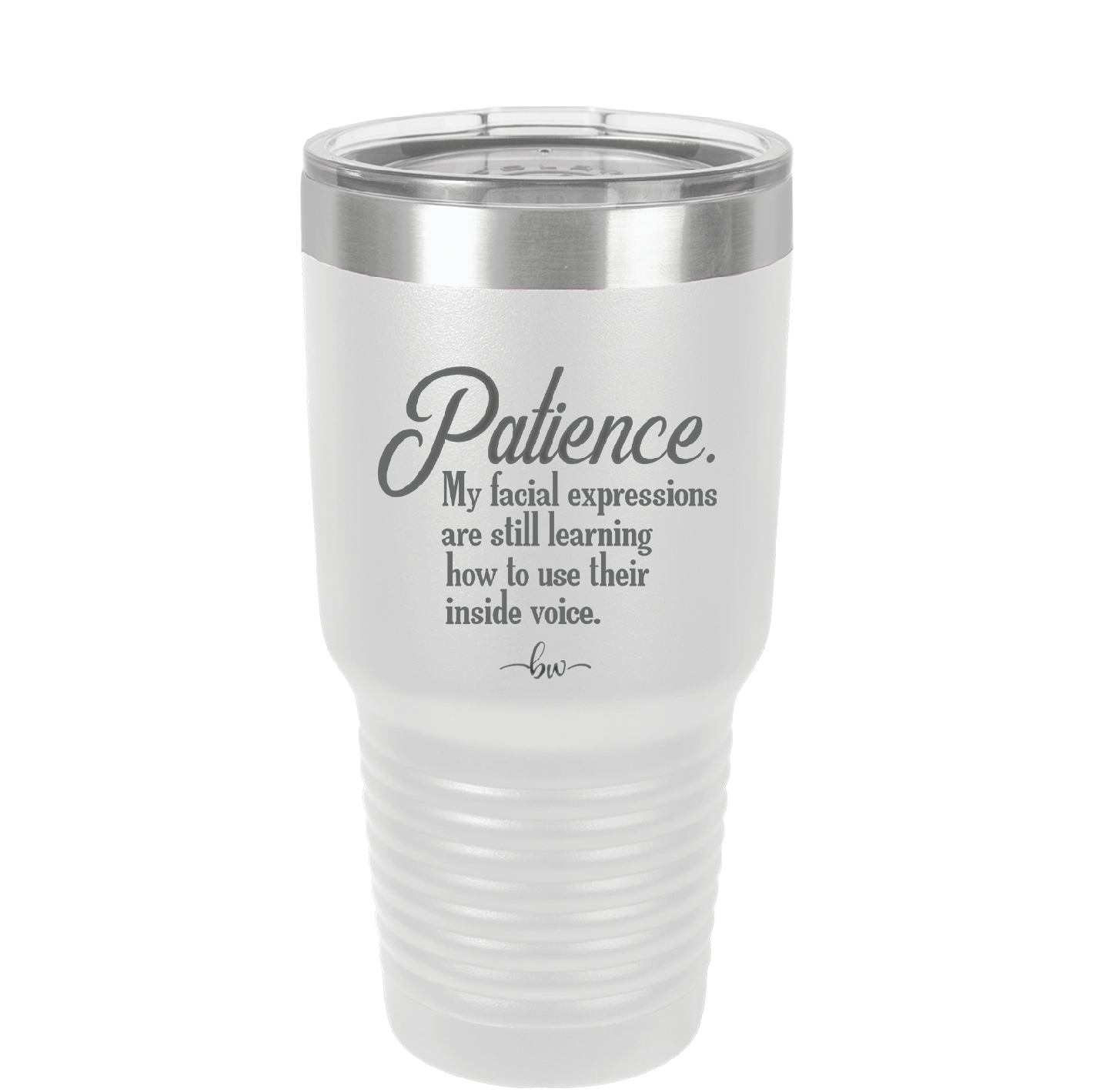 Patience My Facial Expressions Are Still Learning How to Use Their Inside Voice - Laser Engraved Stainless Steel Drinkware - 2465 -