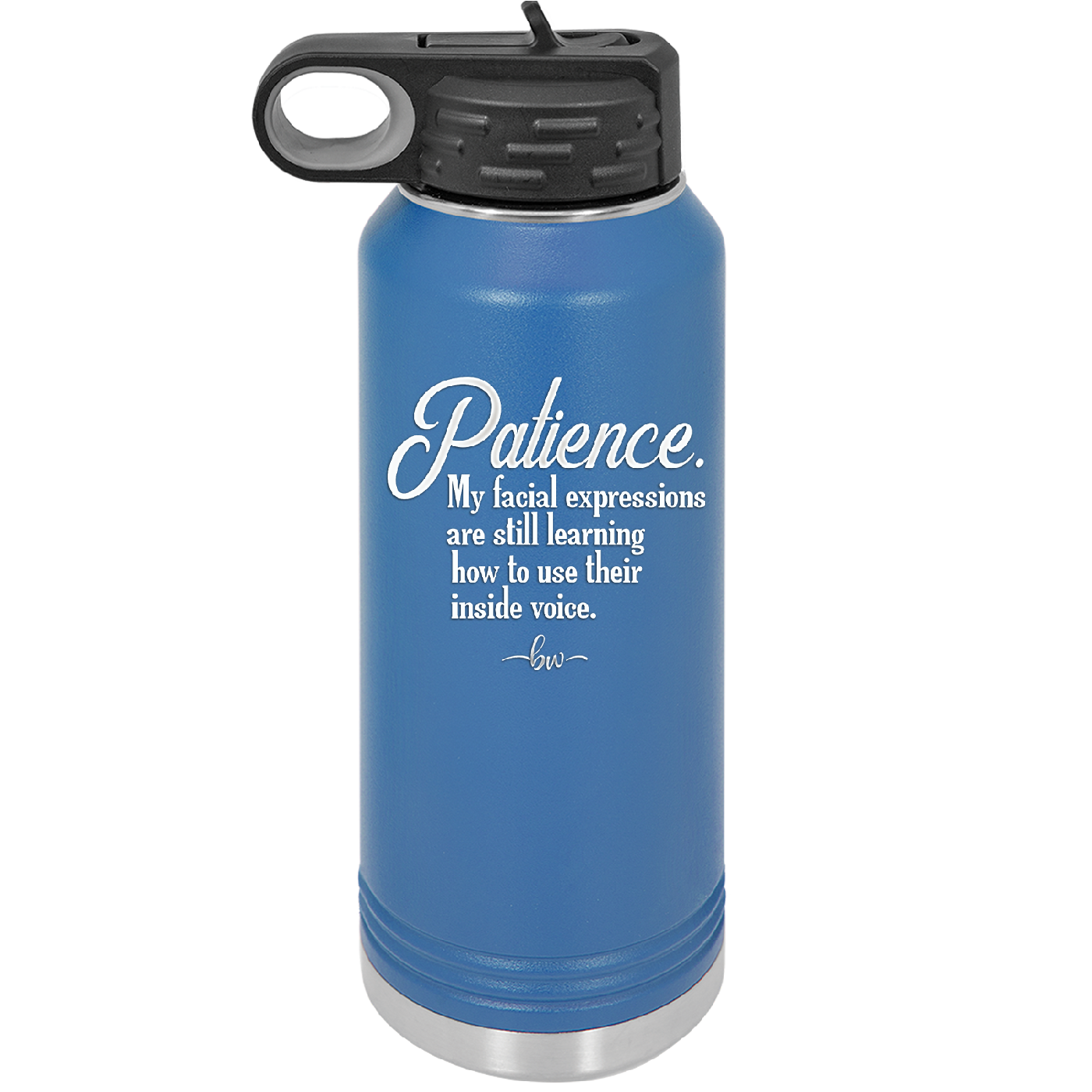 Patience My Facial Expressions Are Still Learning How to Use Their Inside Voice - Laser Engraved Stainless Steel Drinkware - 2465 -