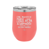 I'm Mostly Peace Love and Happiness Then Maybe a Little Go Fuck Yourself - Laser Engraved Stainless Steel Drinkware - 2466 -