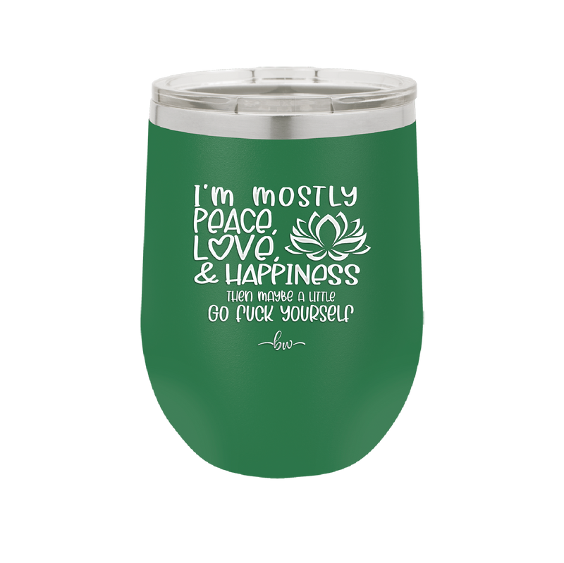 I'm Mostly Peace Love and Happiness Then Maybe a Little Go Fuck Yourself - Laser Engraved Stainless Steel Drinkware - 2466 -
