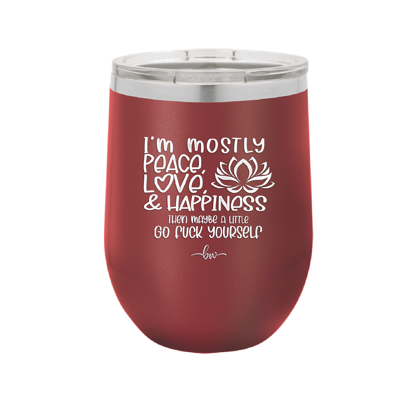 I'm Mostly Peace Love and Happiness Then Maybe a Little Go Fuck Yourself - Laser Engraved Stainless Steel Drinkware - 2466 -