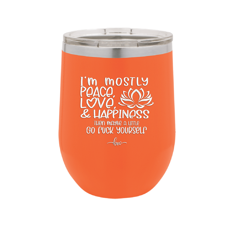 I'm Mostly Peace Love and Happiness Then Maybe a Little Go Fuck Yourself - Laser Engraved Stainless Steel Drinkware - 2466 -