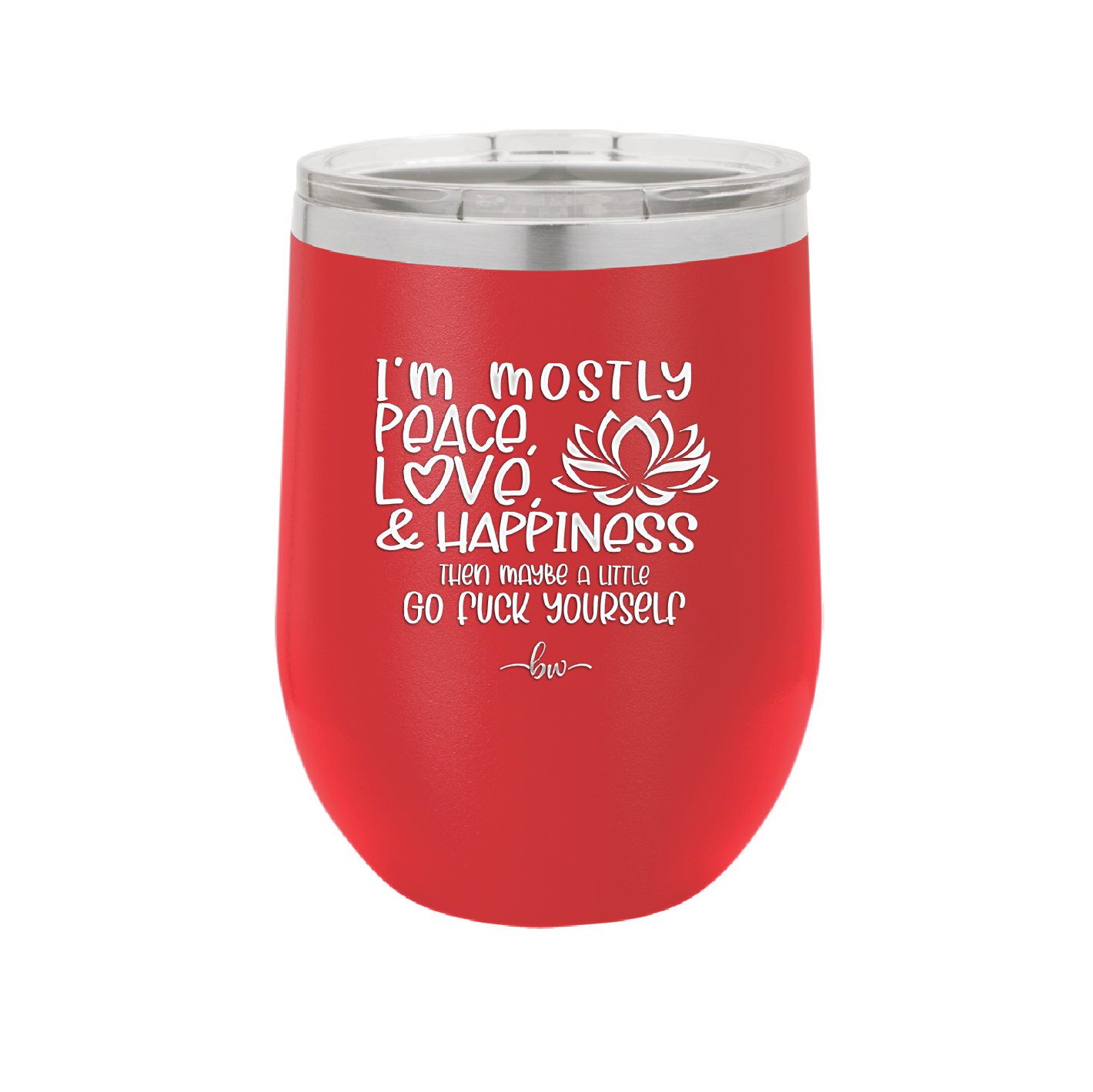 I'm Mostly Peace Love and Happiness Then Maybe a Little Go Fuck Yourself - Laser Engraved Stainless Steel Drinkware - 2466 -