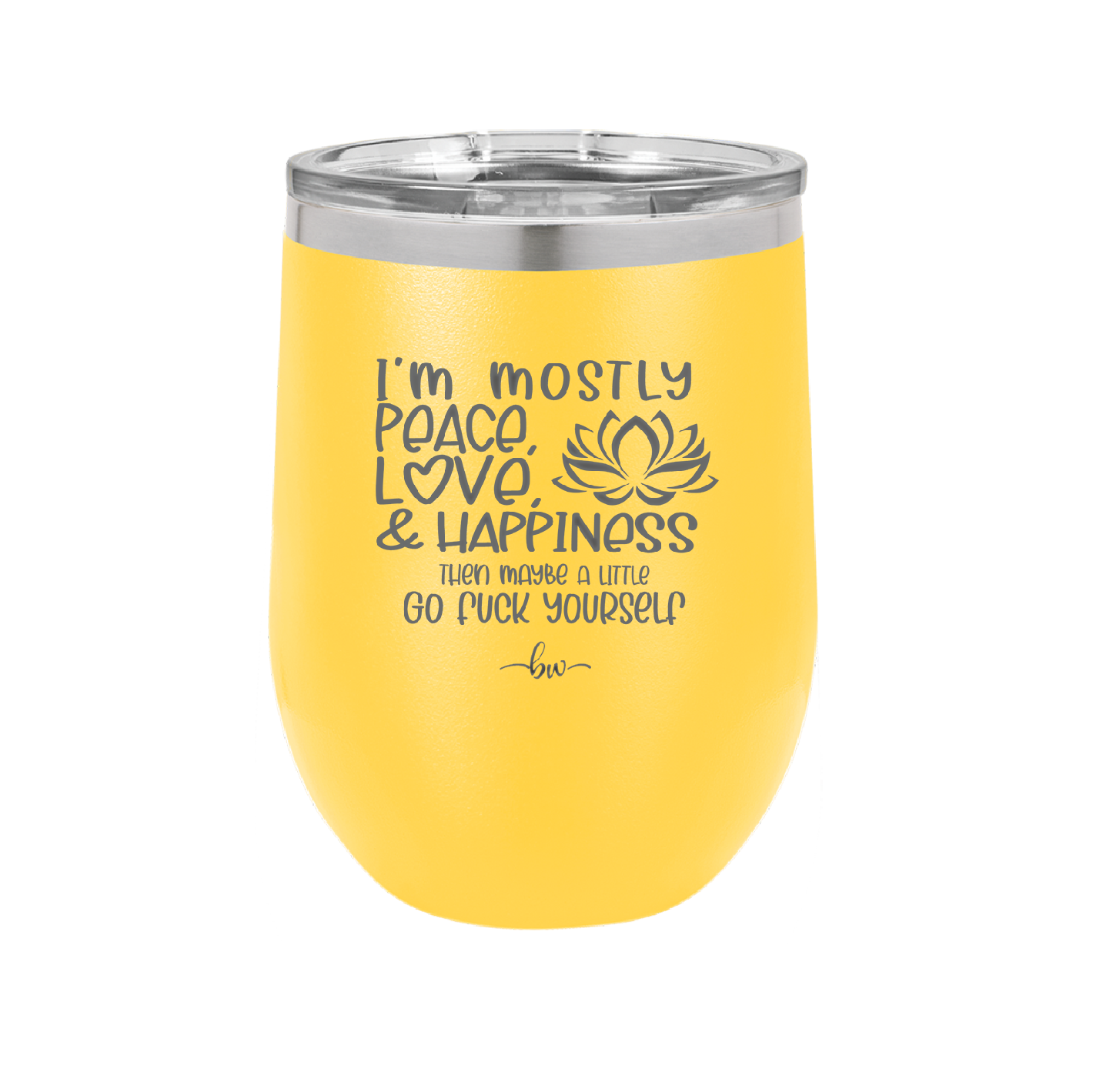 I'm Mostly Peace Love and Happiness Then Maybe a Little Go Fuck Yourself - Laser Engraved Stainless Steel Drinkware - 2466 -