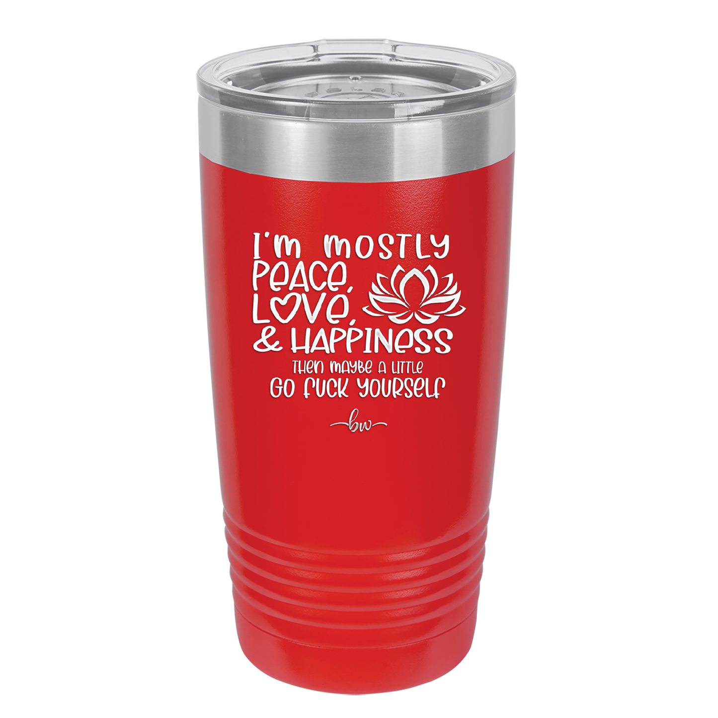 I'm Mostly Peace Love and Happiness Then Maybe a Little Go Fuck Yourself - Laser Engraved Stainless Steel Drinkware - 2466 -