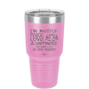 I'm Mostly Peace Love and Happiness Then Maybe a Little Go Fuck Yourself - Laser Engraved Stainless Steel Drinkware - 2466 -