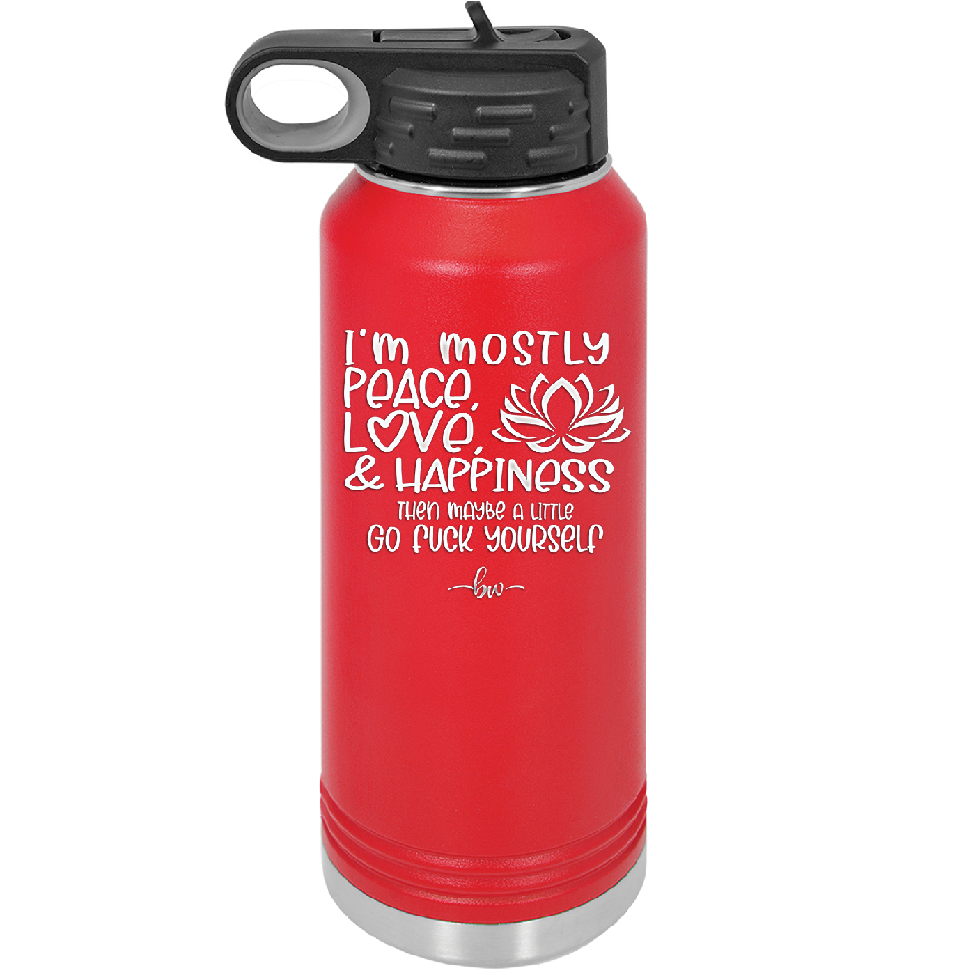 I'm Mostly Peace Love and Happiness Then Maybe a Little Go Fuck Yourself - Laser Engraved Stainless Steel Drinkware - 2466 -