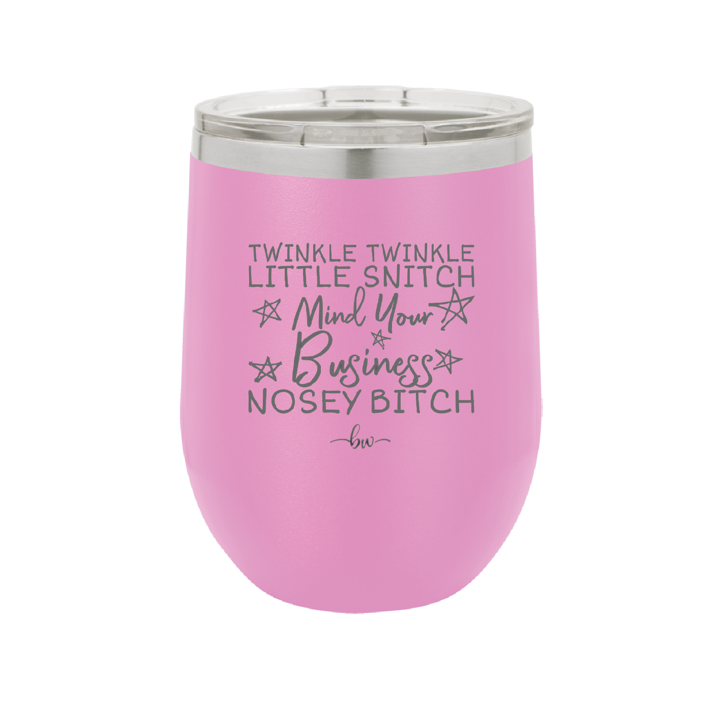 Twinkle Twinkle Little Snitch Mind Your Business You Nosey Bitch - Laser Engraved Stainless Steel Drinkware - 2467 -