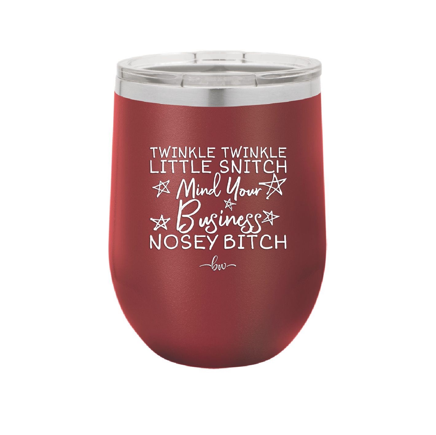 Twinkle Twinkle Little Snitch Mind Your Business You Nosey Bitch - Laser Engraved Stainless Steel Drinkware - 2467 -