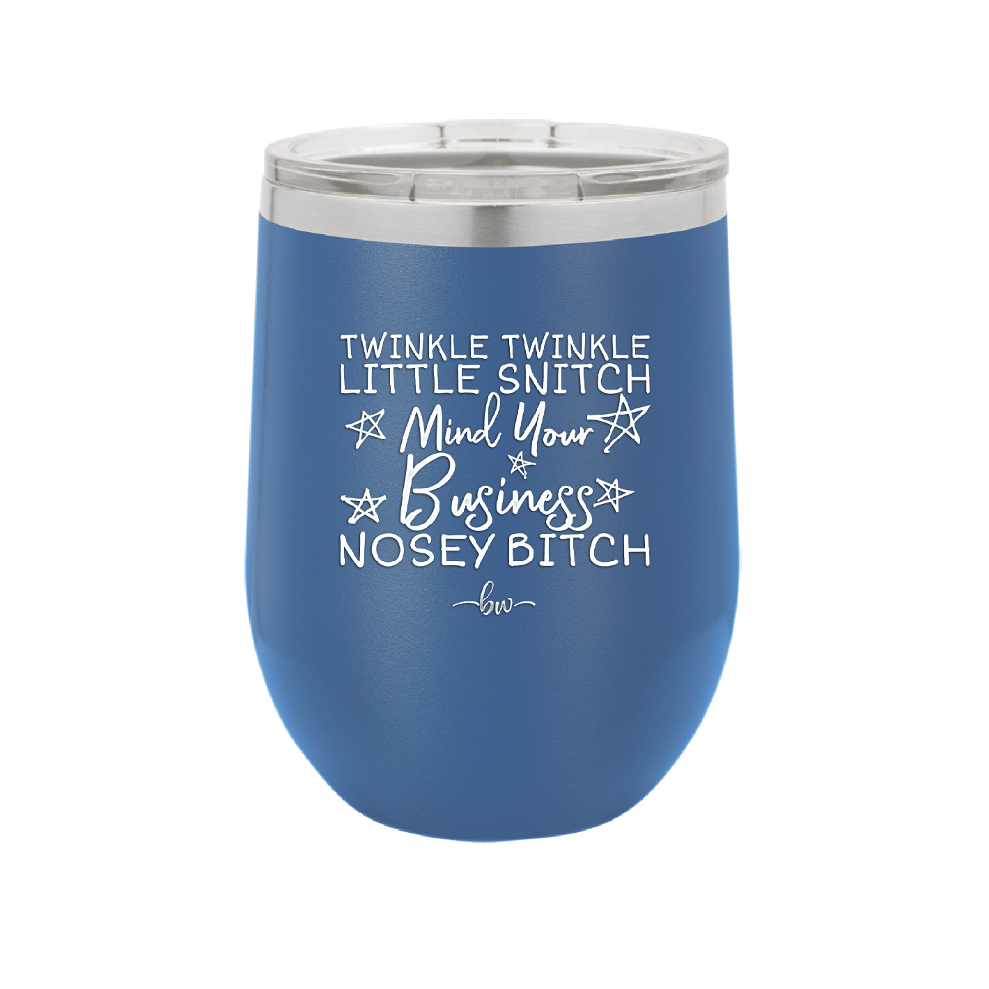 Twinkle Twinkle Little Snitch Mind Your Business You Nosey Bitch - Laser Engraved Stainless Steel Drinkware - 2467 -