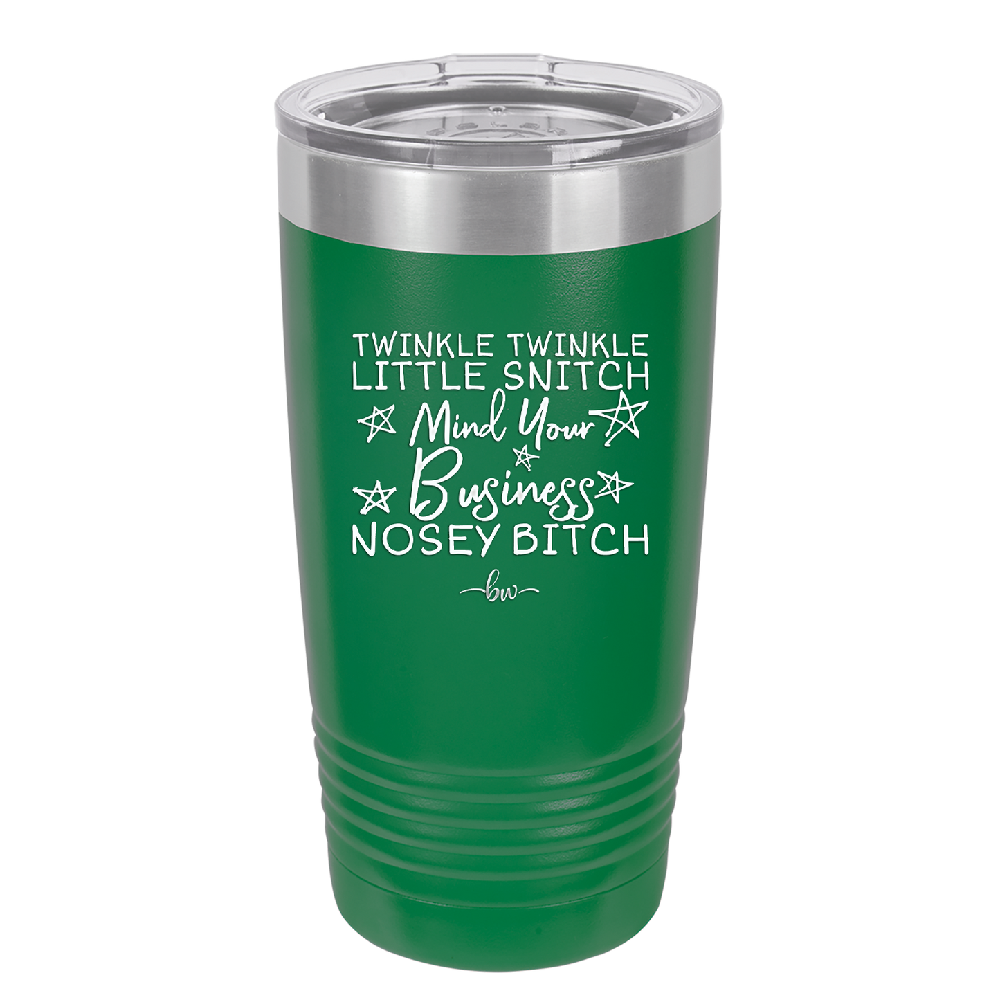 Twinkle Twinkle Little Snitch Mind Your Business You Nosey Bitch - Laser Engraved Stainless Steel Drinkware - 2467 -