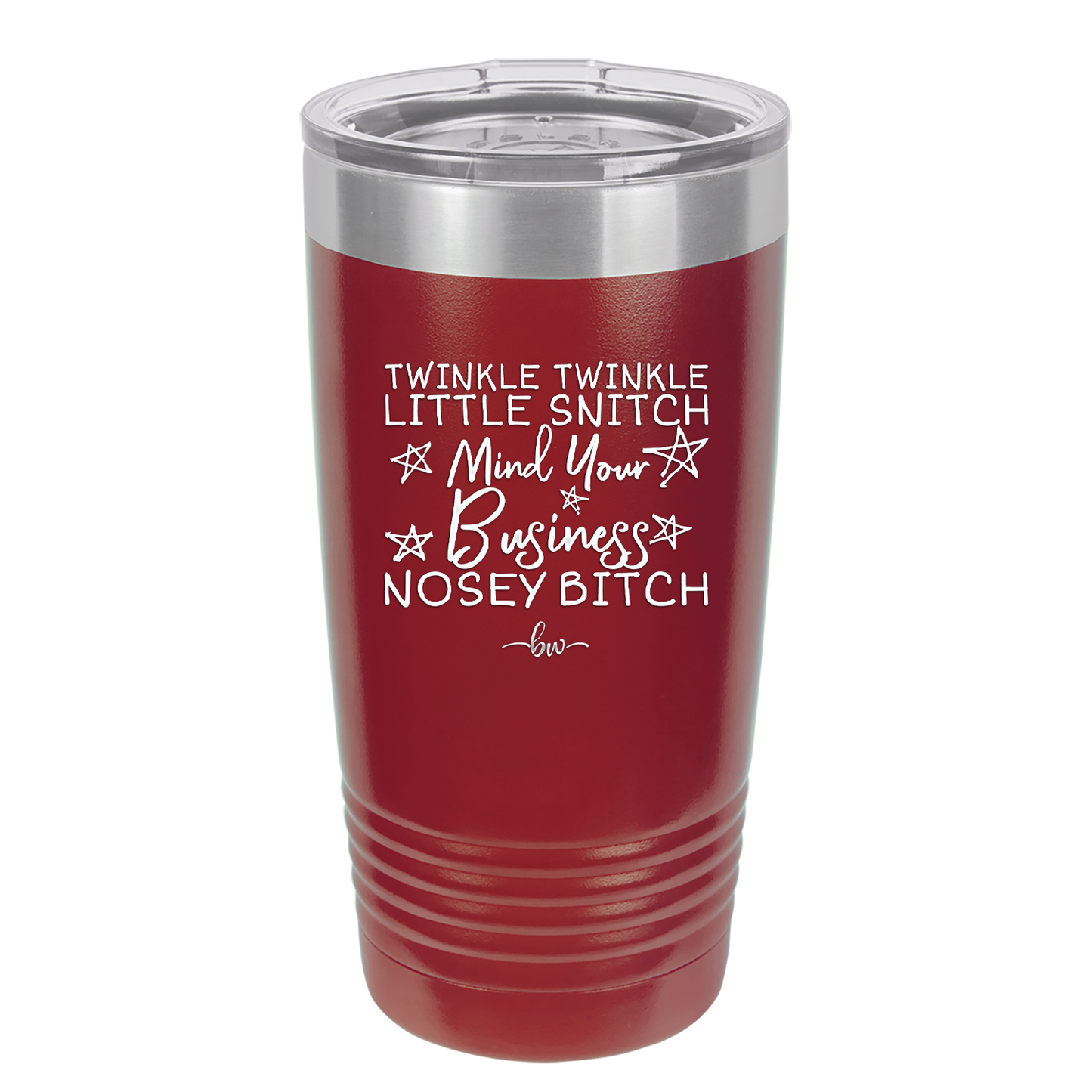 Twinkle Twinkle Little Snitch Mind Your Business You Nosey Bitch - Laser Engraved Stainless Steel Drinkware - 2467 -