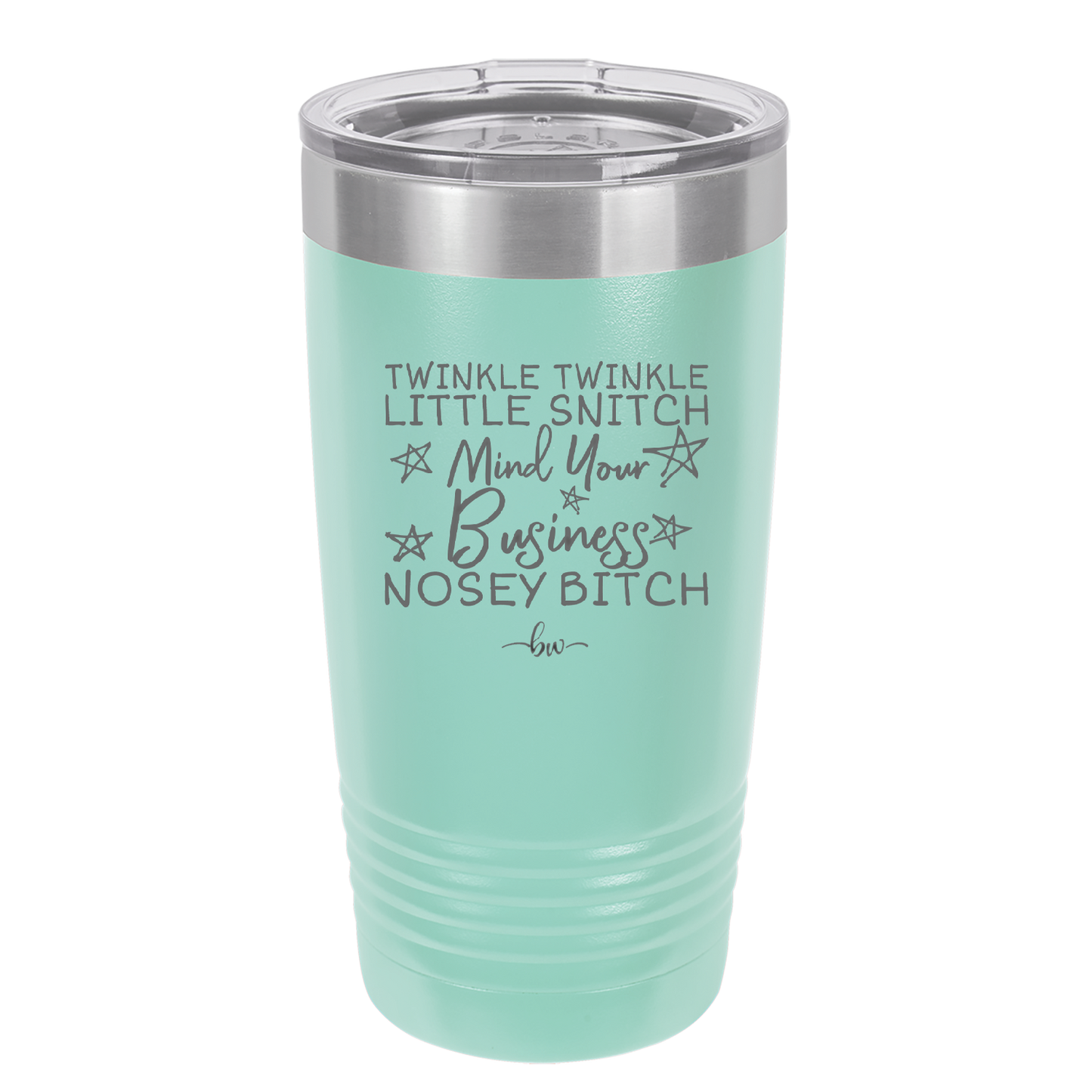 Twinkle Twinkle Little Snitch Mind Your Business You Nosey Bitch - Laser Engraved Stainless Steel Drinkware - 2467 -