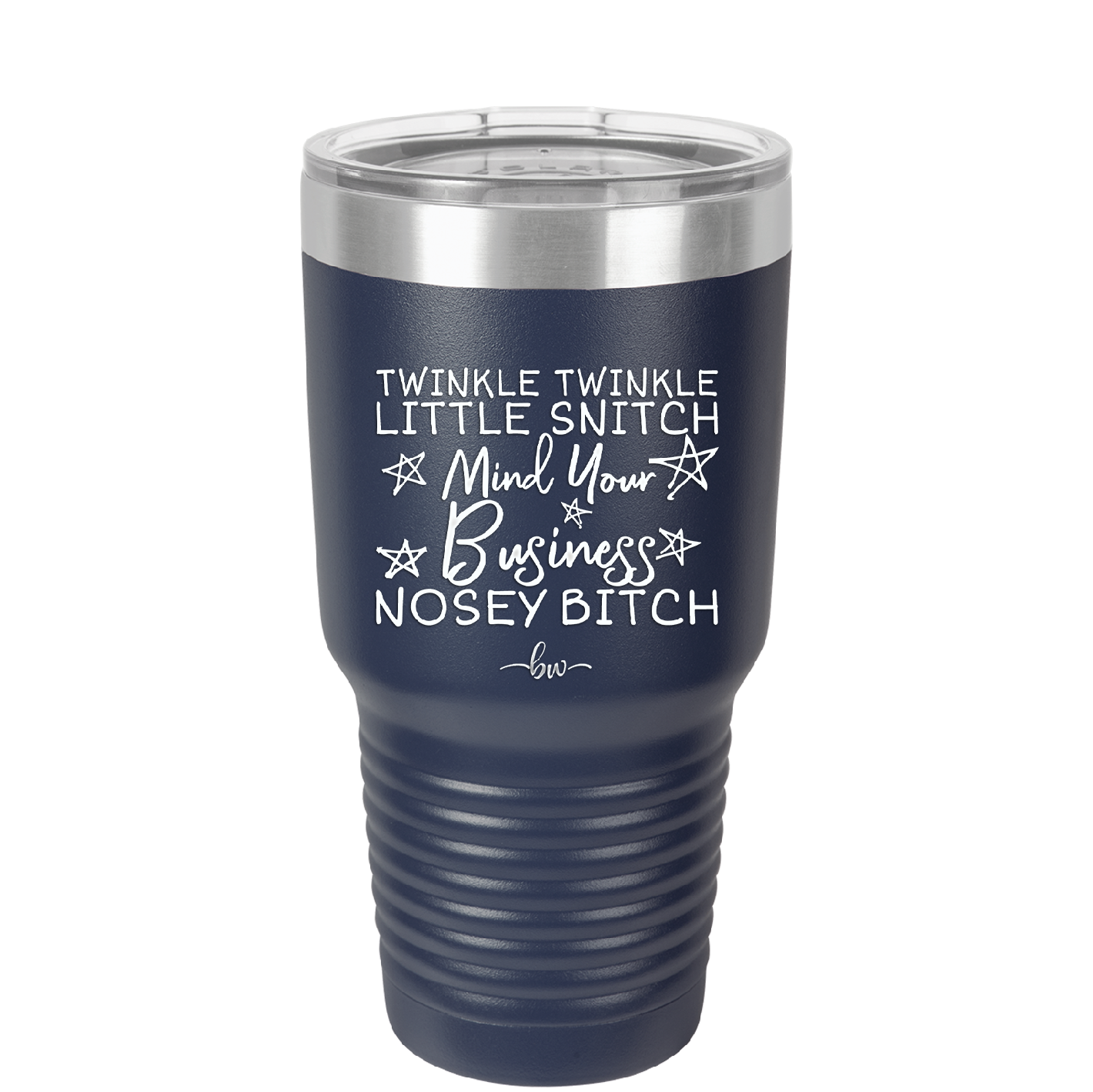 Twinkle Twinkle Little Snitch Mind Your Business You Nosey Bitch - Laser Engraved Stainless Steel Drinkware - 2467 -