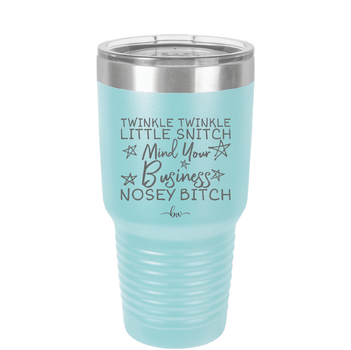 Twinkle Twinkle Little Snitch Mind Your Business You Nosey Bitch - Laser Engraved Stainless Steel Drinkware - 2467 -