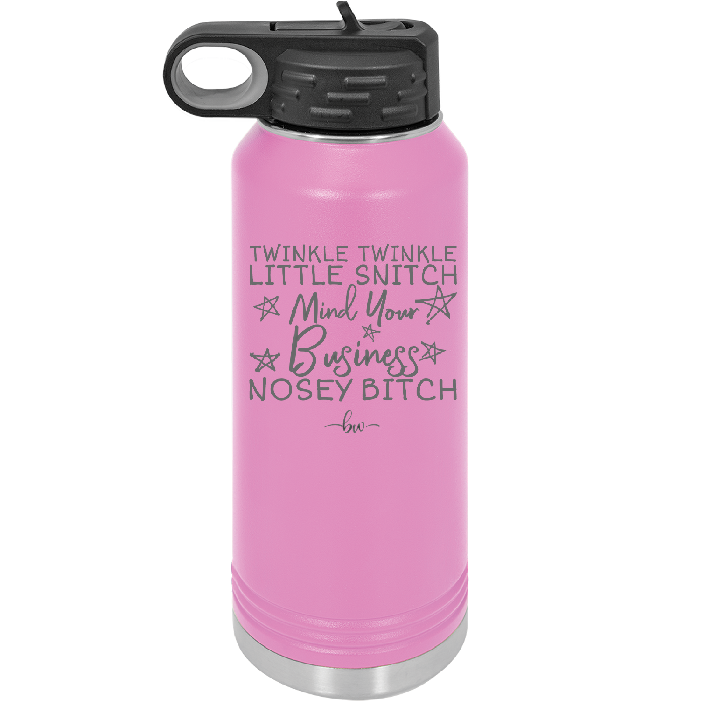 Twinkle Twinkle Little Snitch Mind Your Business You Nosey Bitch - Laser Engraved Stainless Steel Drinkware - 2467 -