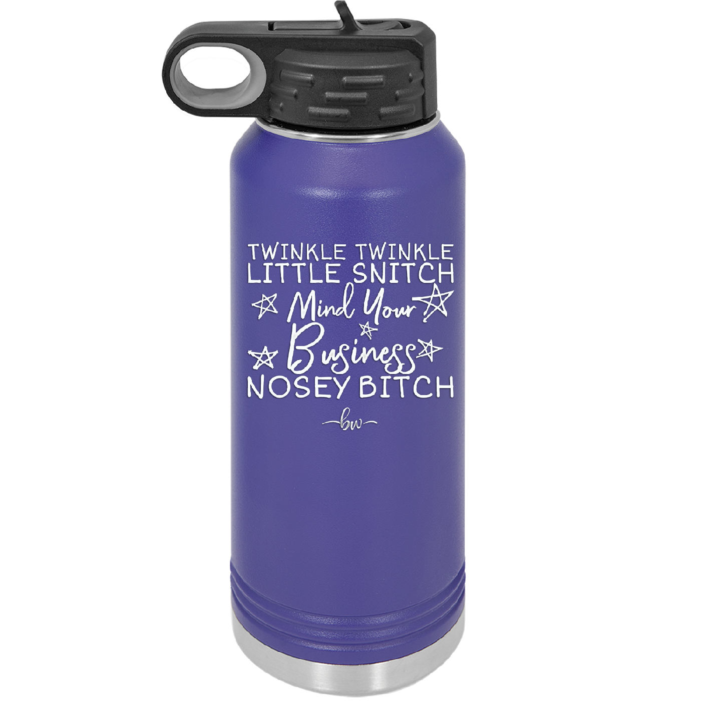Twinkle Twinkle Little Snitch Mind Your Business You Nosey Bitch - Laser Engraved Stainless Steel Drinkware - 2467 -