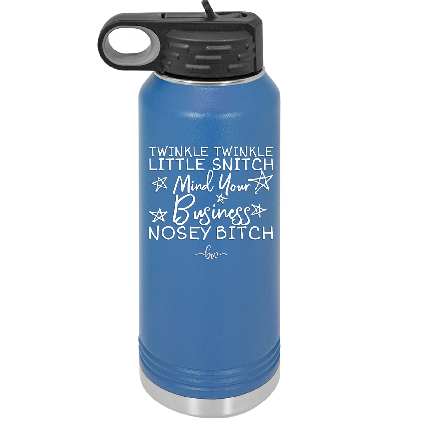 Twinkle Twinkle Little Snitch Mind Your Business You Nosey Bitch - Laser Engraved Stainless Steel Drinkware - 2467 -