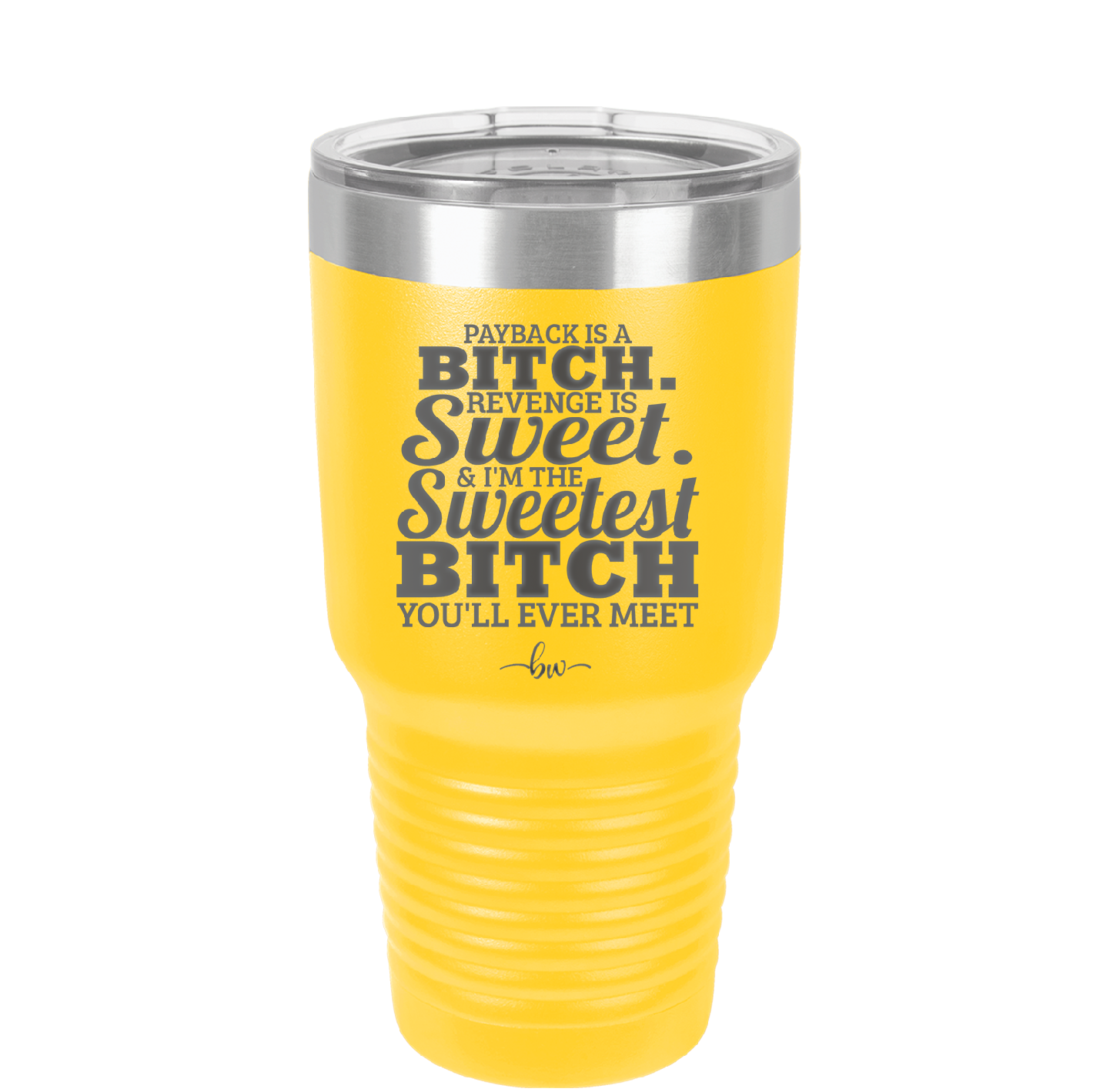 Payback is a Bitch Revenge is Sweet I'm the Sweetest Bitch - Laser Engraved Stainless Steel Drinkware - 2468 -