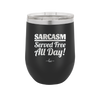 Sarcasm Served Free All Day - Laser Engraved Stainless Steel Drinkware - 2469 -
