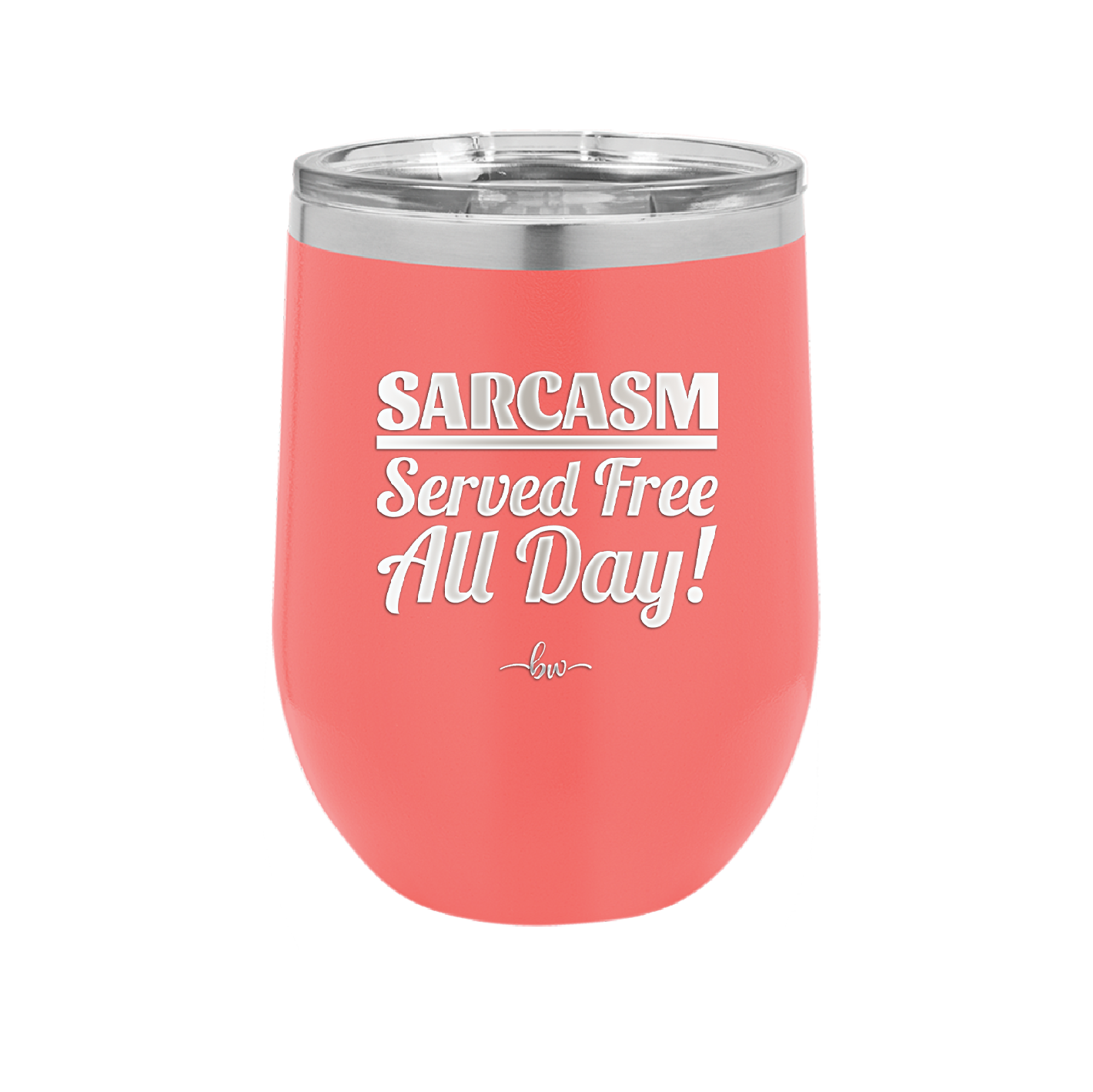 Sarcasm Served Free All Day - Laser Engraved Stainless Steel Drinkware - 2469 -