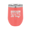 Sarcasm Served Free All Day - Laser Engraved Stainless Steel Drinkware - 2469 -