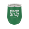 Sarcasm Served Free All Day - Laser Engraved Stainless Steel Drinkware - 2469 -