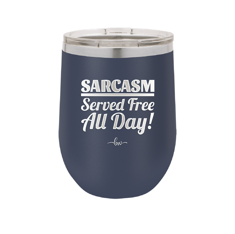 Sarcasm Served Free All Day - Laser Engraved Stainless Steel Drinkware - 2469 -