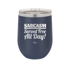 Sarcasm Served Free All Day - Laser Engraved Stainless Steel Drinkware - 2469 -