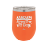 Sarcasm Served Free All Day - Laser Engraved Stainless Steel Drinkware - 2469 -