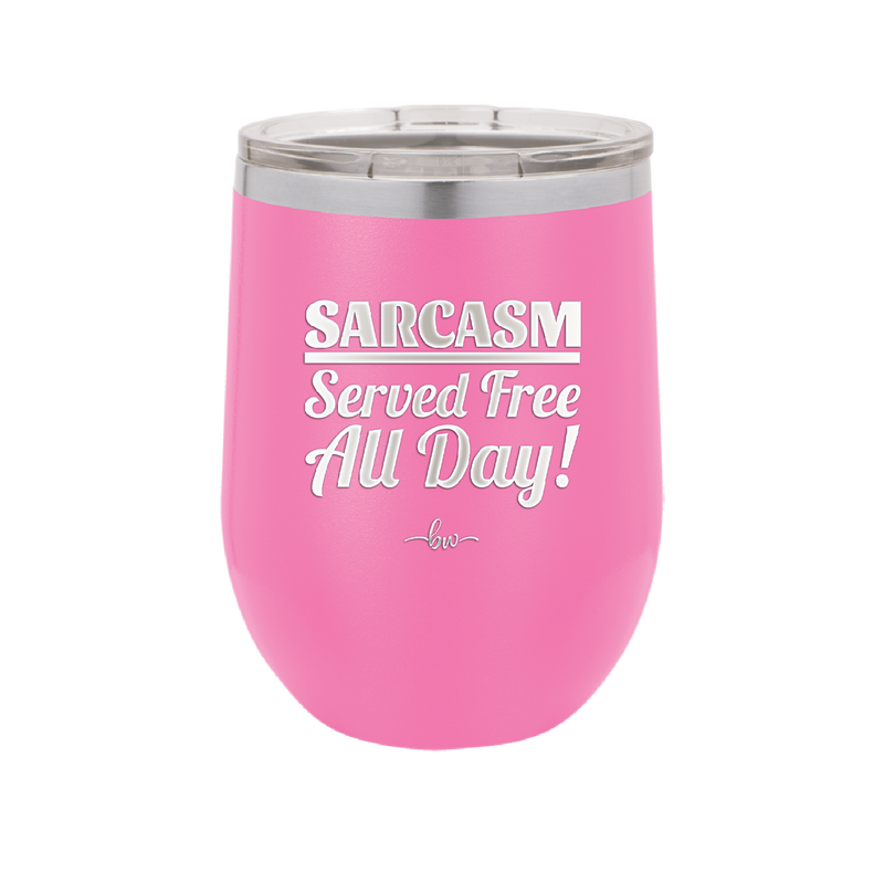 Sarcasm Served Free All Day - Laser Engraved Stainless Steel Drinkware - 2469 -