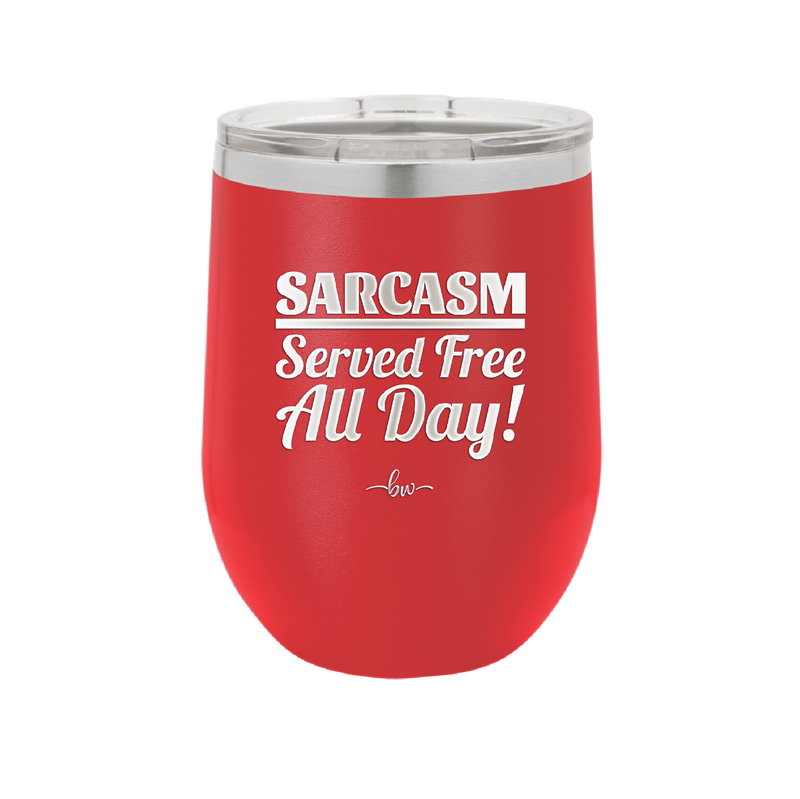 Sarcasm Served Free All Day - Laser Engraved Stainless Steel Drinkware - 2469 -