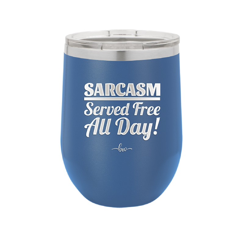 Sarcasm Served Free All Day - Laser Engraved Stainless Steel Drinkware - 2469 -