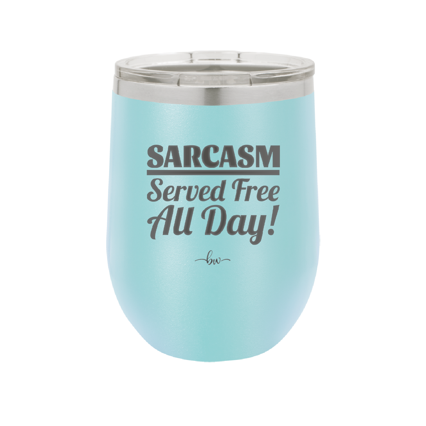 Sarcasm Served Free All Day - Laser Engraved Stainless Steel Drinkware - 2469 -
